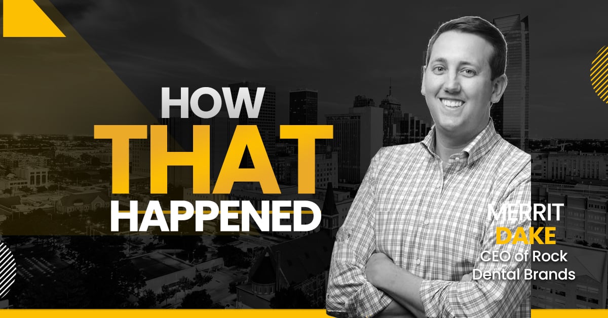 Merritt Dake Rock Dental Brands - "How That Happened"