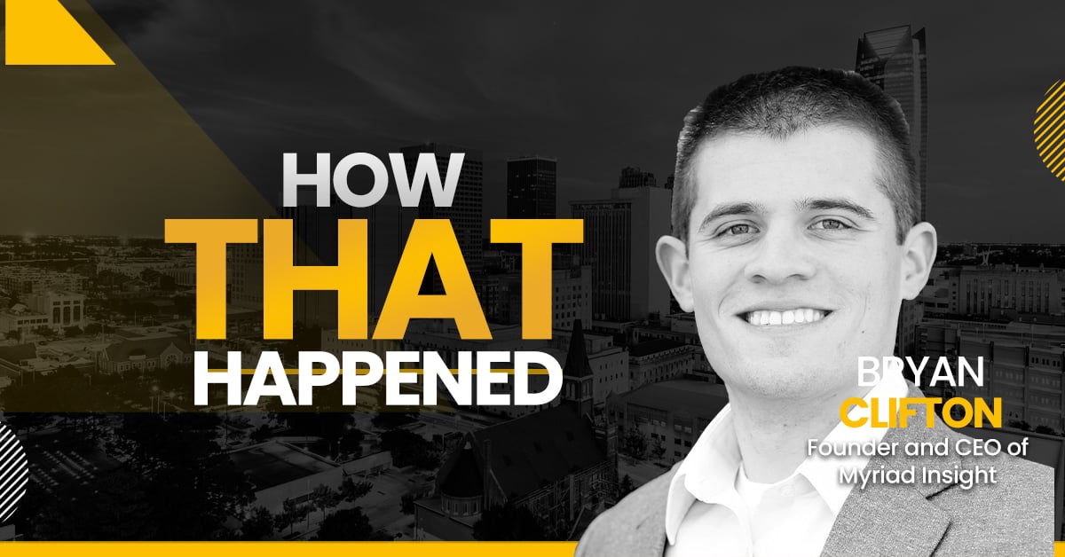 Bryan Clifton Myriad Insight -"How That Happened"