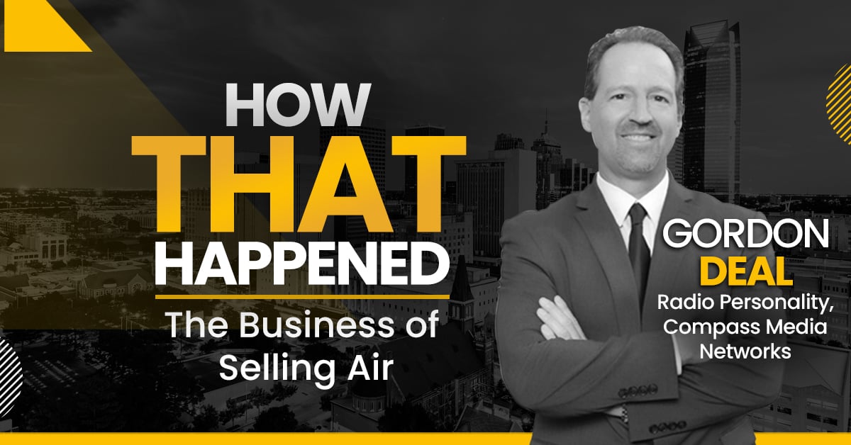 Gordon Deal - Radio Personality - The Business of Selling Air - "How That Happened"