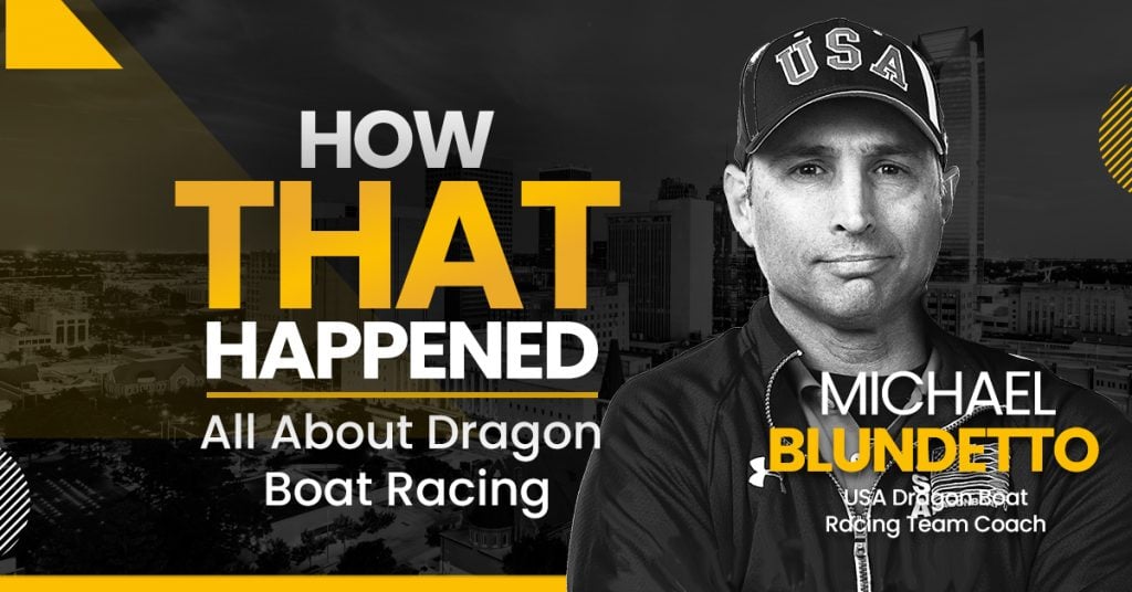 Michael Blundetto – USA Dragon Boat Racing – All About Dragon Boat Racing - "How That Happened"